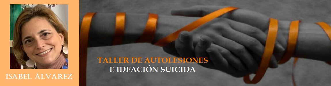 TALLERES DE AUTOLESIONES E IDEACIÓN SUICIDA